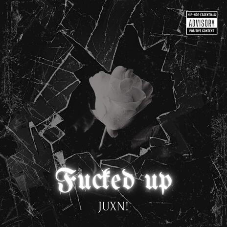 Fucked up | Boomplay Music