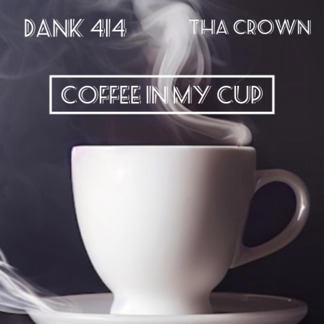 Coffee In My Cup ft. Dank 414 | Boomplay Music