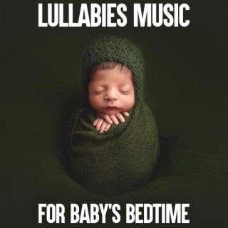 Lullabies Music For Baby's Bedtime