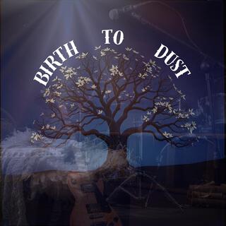 BIRTH TO DUST lyrics | Boomplay Music