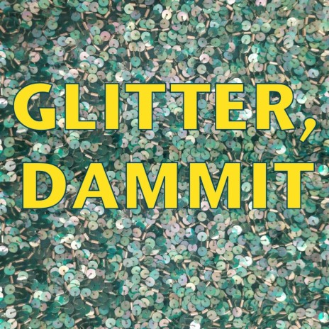 Glitter, Dammit | Boomplay Music