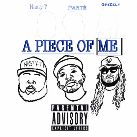 A PIECE OF ME ft. Nasty-T & GriZzly | Boomplay Music