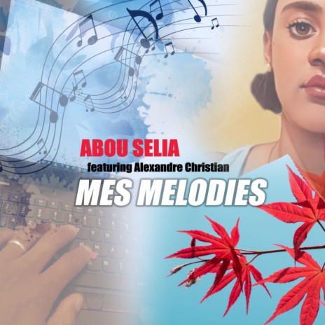 Mes mélodies ft. Alexandre Christian | Boomplay Music