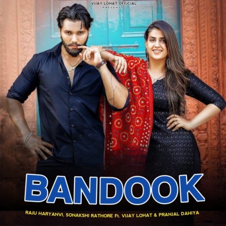 Bandook ft. Sonakshi Rathore, Vijay Lohat & Pranjal Dahiya | Boomplay Music