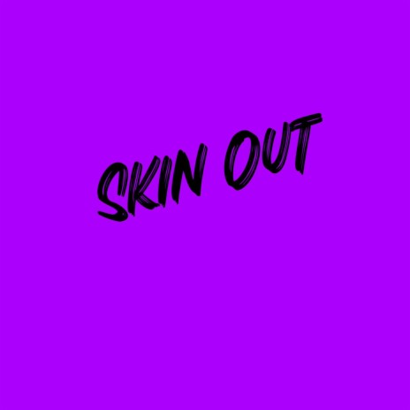 Skin Out | Boomplay Music