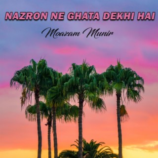 Nazron Ne Ghata Dekhi Hai