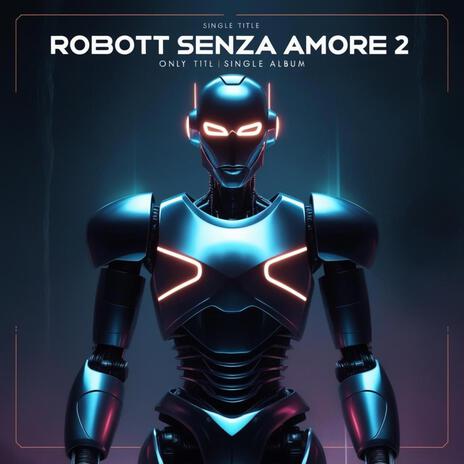 Robot Senza Amore 2 (TECHNO MIX)