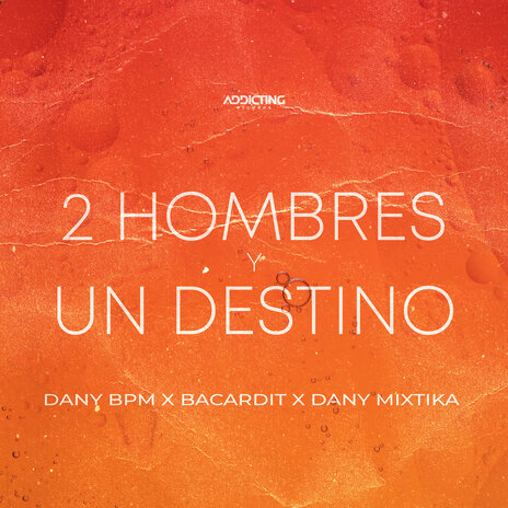 2 Hombres y un destino ft. Bacardit & Dany Mixtika | Boomplay Music