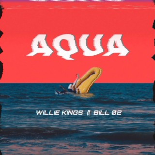 Aqua ft. Bill 02 lyrics | Boomplay Music
