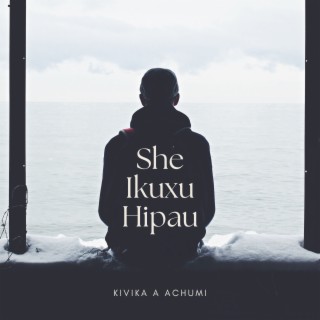 She Ikuxu Hipau