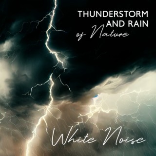 Thunderstorm and Rain of Nature White Noise - Soft Rain for Mindful Meditation, Massage Yoga, Stress Relief Relaxation Music
