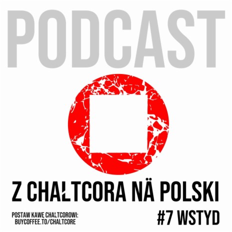 #7: Wstyd - Podcast Z CHAŁTCORA NA POLSKI