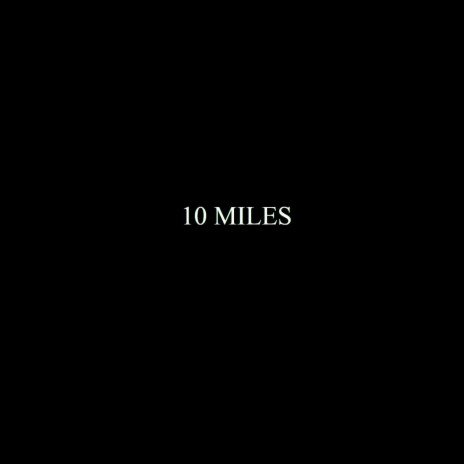 10 MILES | Boomplay Music