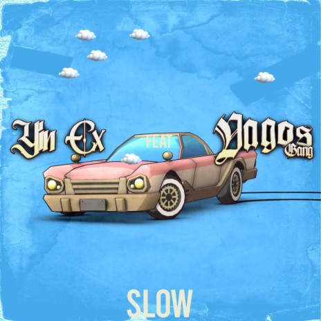 Slow ft. Vagos Gang | Boomplay Music