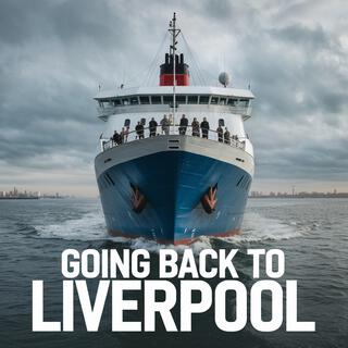 Going Back to Liverpool lyrics | Boomplay Music