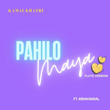 Pahilo Maya (Flute Version) ft. Kiran Baral | Boomplay Music