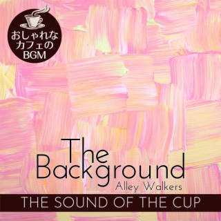 The Background:おしゃれなカフェのBGM - The Sound of the Cup