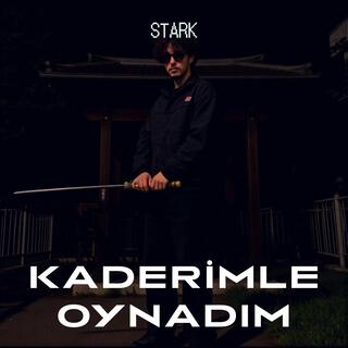 KADERİMLE OYNADIM