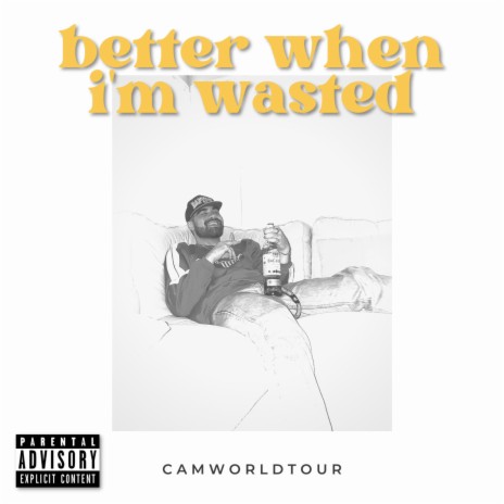 BETTER WHEN I'M WASTED | Boomplay Music