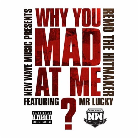 Why You Mad At Me? (feat. Mr. Lucky) | Boomplay Music