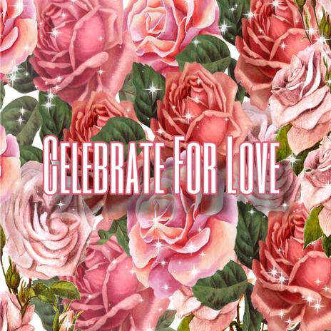 Celebrate For Love (Radio Edit) | Boomplay Music