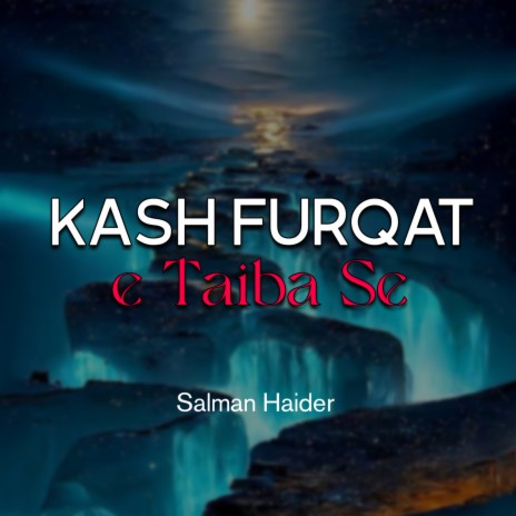Kash Furqat e Taiba Se | Boomplay Music
