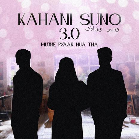 Kahani Suno 3.0 | Boomplay Music