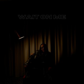 Wait On Me lyrics | Boomplay Music