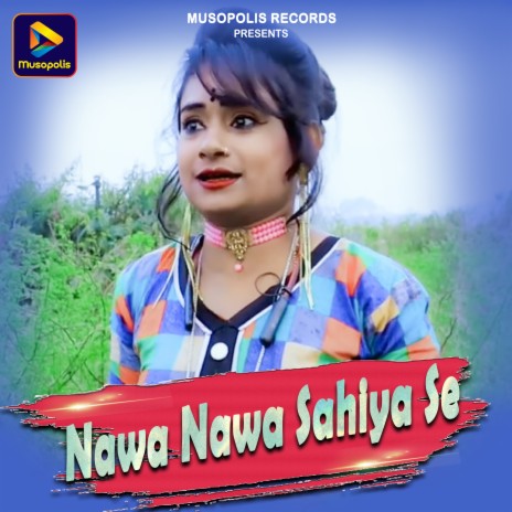 Nawa Nawa Sahiya Se ft. Sarita Devi | Boomplay Music