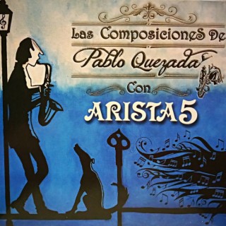 Las Composiciones de Pablo Quezada con Arista 5