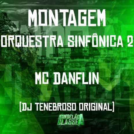 Montagem Orquestra Sinfônica 2 ft. Mc Danflin | Boomplay Music