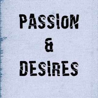 Passion & Desires