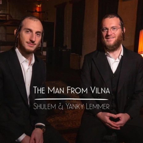 The Man From Vilna ft. Yaakov Lemmer