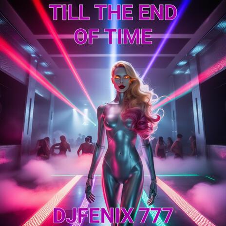 TILL THE END OF TIME | Boomplay Music