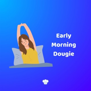 Early Morning Dougie