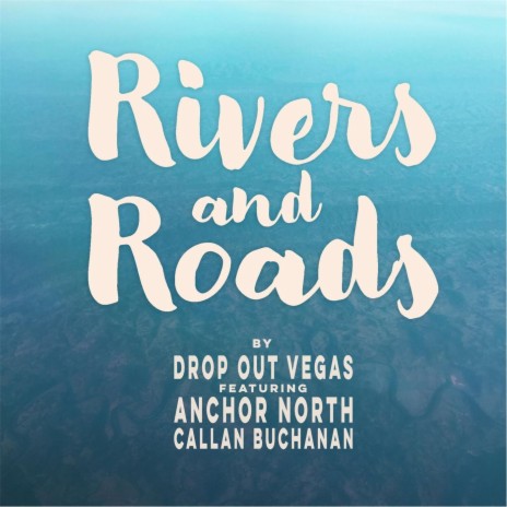 Rivers and Roads ft. Anchor North & Callan Buchanan | Boomplay Music