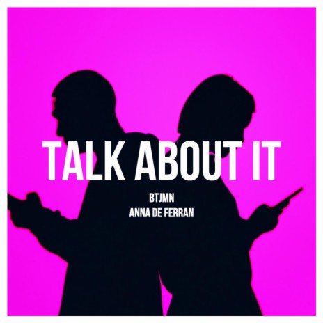 Talk About It ft. Anna De Ferran | Boomplay Music