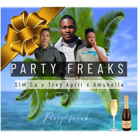 Party freaks ft. Trey April & Amukeila | Boomplay Music