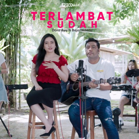 Terlambat Sudah ft. Bajol Ndanu | Boomplay Music