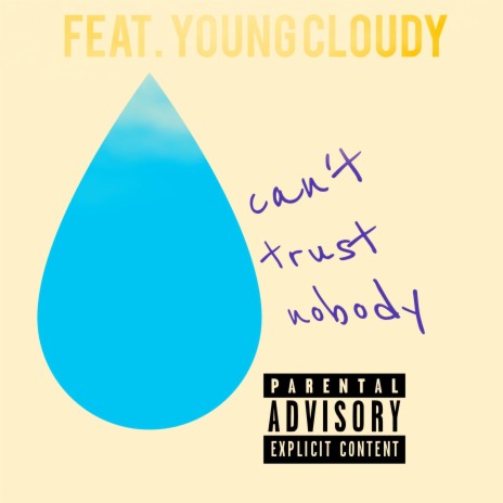 Can't Trust Nobody ft. Young Cloudy | Boomplay Music