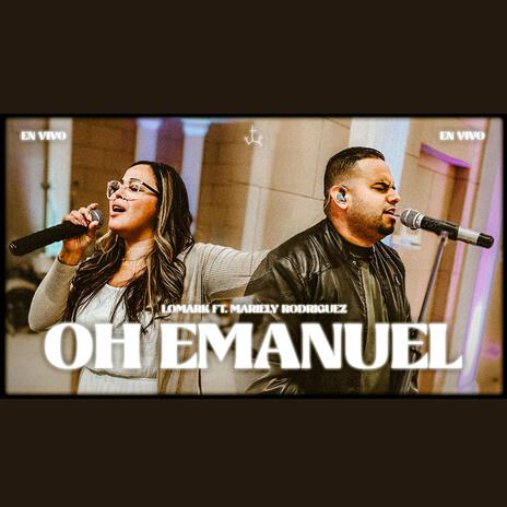 OH Emanuel Lomark (Live Version) ft. Mariely Rodriguez | Boomplay Music