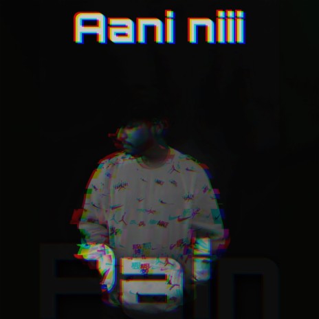 Aani Niii | Boomplay Music