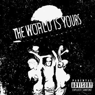 The World Is Yours