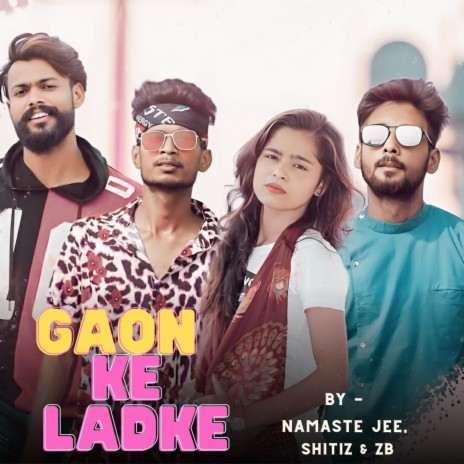 Gaon Ke Ladke ft. Namaste Jee & ZB | Boomplay Music