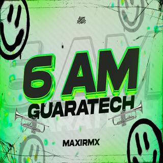 6 AM (Guaratech)