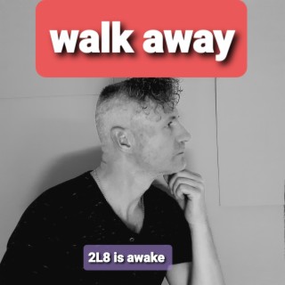 Walk away