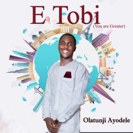 E Tobi (You are greater)