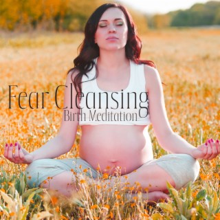 Fear Cleansing Birth Meditation: Hypnobirthing Meditation