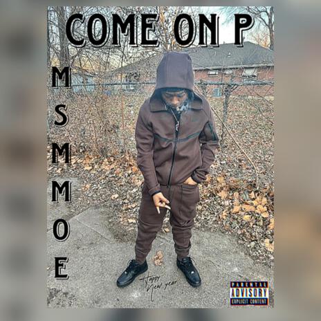 Come on p | Boomplay Music