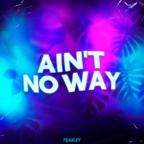 Ain't No Way (T-Mix)